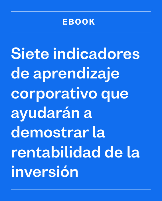 Siete indicadores de aprendizaje corporativo que ayudarán a demostrar la rentabilidad de la inversión