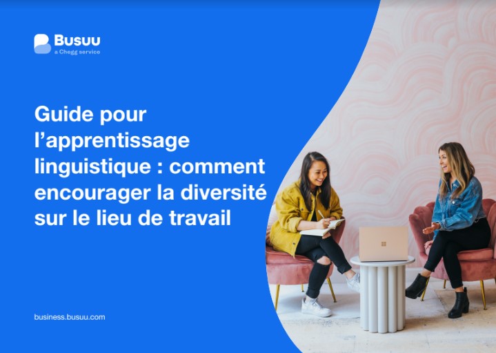 Guide pour l’apprentissage linguistique : comment encourager la diversité sur le lieu de travail Guide pour l’apprentissage linguistique : comment encourager la diversité sur le lieu de travail